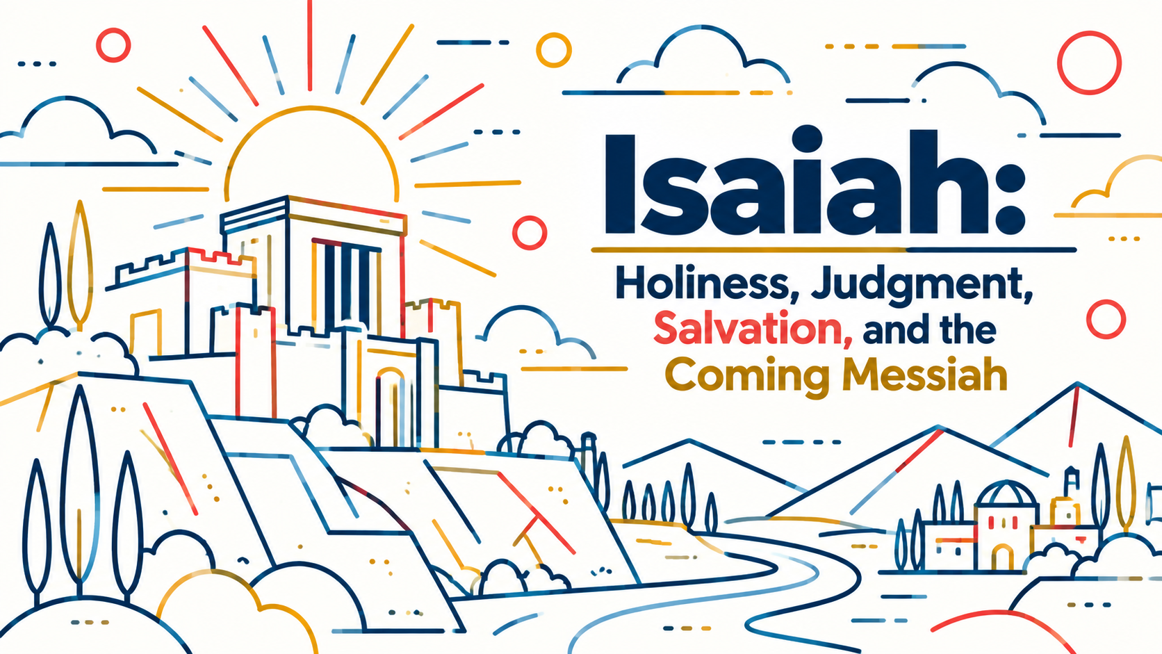 Isaiah: Holiness, Judgment, Salvation, and the Coming Messiah